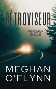 Rétroviseur: Une nouvelle sombre et obsédante