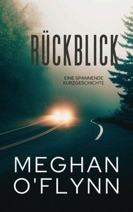 Livres en espagnol à téléchargement gratuit Rückblick: Eine Spannende Kurzgeschichte (French Edition) par Meghan O'Flynn  9798230230458