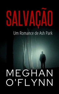 Salvação: Um Romance de Ash Park
