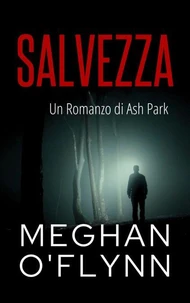 Salvezza: Un Romanzo di Ash Park