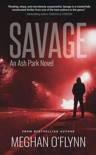  Meghan O'Flynn - Savage: A Gritty Hardboiled Serial Killer Thriller - Ash Park, #11.