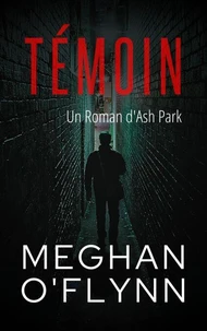 Témoin : Un Roman d'Ash Park