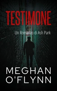 Testimone: Un Romanzo di Ash Park