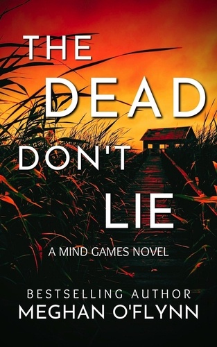  Meghan O'Flynn - The Dead Don’t Lie: An Unpredictable Psychological Crime Thriller - Mind Games, #3.