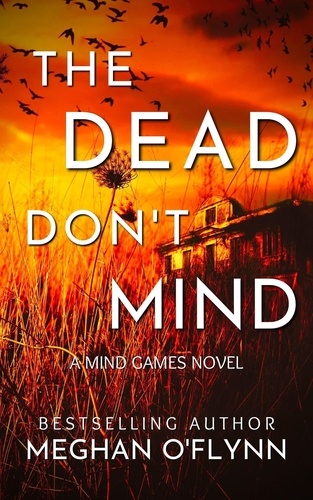  Meghan O'Flynn - The Dead Don’t Mind: A Suspenseful Psychological Crime Thriller - Mind Games, #2.