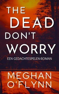 The Dead Don’t Worry: Een Gedachtespelen-roman