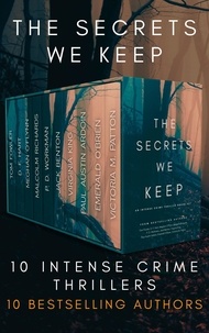 Meghan O'Flynn et  Jack Benton - The Secrets We Keep: An Intense Crime Thriller Boxed Set.