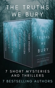  Meghan O'Flynn et  Malcolm Richards - The Truths We Bury: A Short Thriller and Mystery Boxed Set.