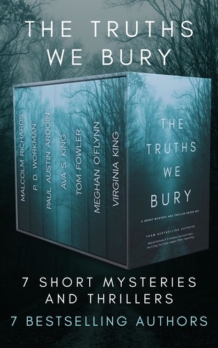  Meghan O'Flynn et  Malcolm Richards - The Truths We Bury: A Short Thriller and Mystery Boxed Set.