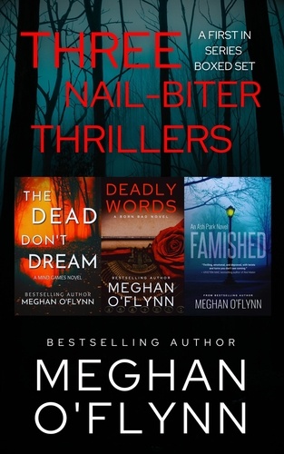  Meghan O'Flynn - Three Nail-Biter Thrillers: A First in Series Boxed Set.