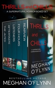  Meghan O'Flynn - Thrills and Chills: A Supernatural Horror Boxed Set.
