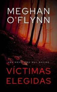 Víctimas Elegidas: Una novela de Mal Nacido