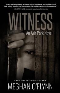  Meghan O'Flynn - Witness: A Gritty Hardboiled Crime Thriller - Ash Park, #10.