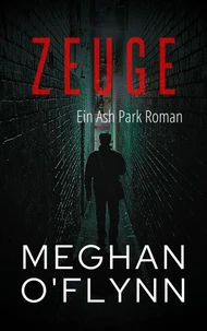 Zeuge: Ein Ash Park Roman