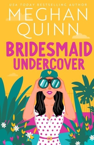 Bridesmaid Undercover. An incredibly steamy, hilarious, friends to lovers, love triangle romantic comedy