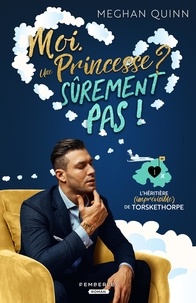 L'héritière (imprévisible) de Torskethorpe - Tome 1, Moi, une princesse ? Sûrement pas !