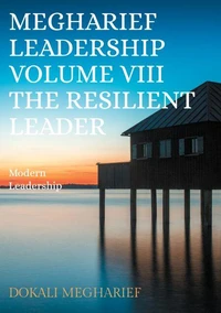 Megharief Leadership                                                                                   Volume VIII                                                                                                           The resilient Leader