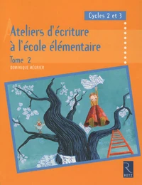 Ateliers d'écriture à l'école élémentaire, Cycles 2 et 3