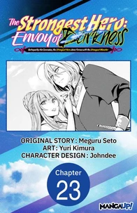 The Strongest Hero: Envoy of Darkness -Betrayed by His Comrades, the Strongest Hero Joins Forces with the Strongest Monster- #023