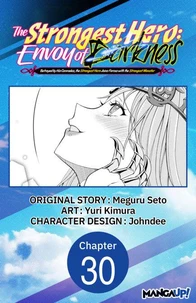 The Strongest Hero: Envoy of Darkness -Betrayed by His Comrades, the Strongest Hero Joins Forces with the Strongest Monster- #030