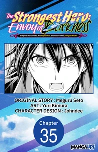 The Strongest Hero: Envoy of Darkness -Betrayed by His Comrades, the Strongest Hero Joins Forces with the Strongest Monster- #035