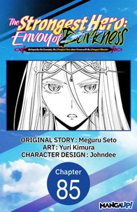 The Strongest Hero: Envoy of Darkness -Betrayed by His Comrades, the Strongest Hero Joins Forces with the Strongest Monster- #085