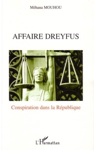 Méhana Mouhou - Affaire dreyfus : conspiration dans la république.