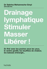 Drainage lymphatique, Stimuler, Masser, Libérer