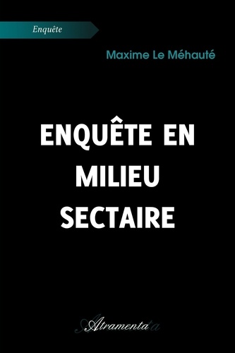 Méhauté maxime Le - Enquête en milieu sectaire.