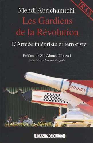 Mehdi Abrichamtchi - Les Gardiens de la Révolution - L'armée intégriste et terroriste.
