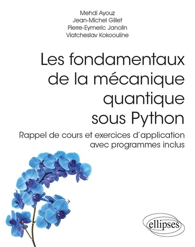 Les fondamentaux de la mécanique quantique sous Python. Rappel de cours et exercices d'application avec programmes inclus