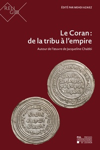 Mehdi Azaiez - Le Coran : de la tribu à l'empire - Autour de l'oeuvre de Jacqueline Chabbi.
