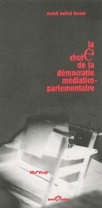 La Chute De La Democratie Mediatico-Parlementaire