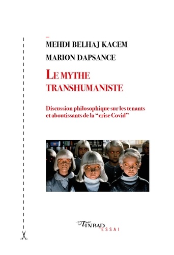 Le mythe transhumaniste. Discussion philosophique sur les tenants et aboutissants de la "crise Covid"