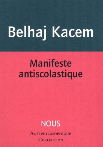 Mehdi Belhaj Kacem - Manifeste antiscolastique - Tome 2, L'esprit du nihilisme.