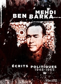 Mehdi Ben Barka - Ecrits politiques (1948-1965).