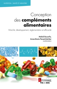 Mehdi Bouarfa et Anne-Marie Pensé-Lhéritier - Conception des compléments alimentaires - Marché, développement, réglementation et efficacité.