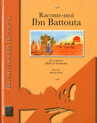 Mehdi de Graincourt - Raconte-moi Ibn Battouta.