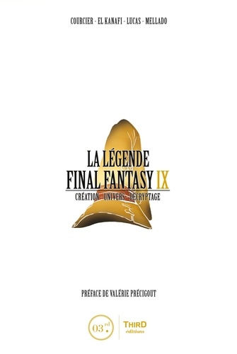 La légende Final fantasy IX. Création - univers - décryptage