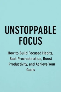 Unstoppable Focus
