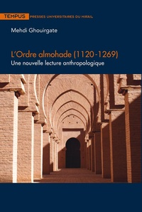 Téléchargement gratuit d'ebooks en fichier pdf L'ordre almohade (1120-1269)  - Une nouvelle lecture anthropologique 9782810702817 en francais par Mehdi Ghouirgate