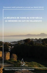 La régence de Tunis au XVIIIe siècle : le mémoire de Guy de Villeneuve