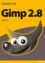 Gimp 2.8. Apprenez, pratiquez, créez