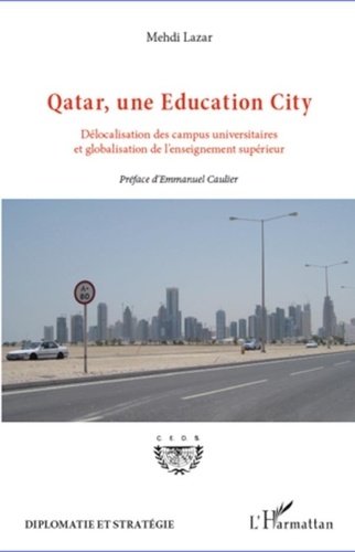 Mehdi Lazar - Qatar, une Education City - Délocalisation des campus universitaires et globalisation de l'enseignement supérieur.