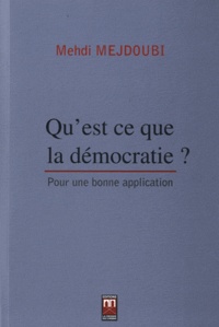 Mehdi Mejdoubi - Qu'est-ce que la démocratie ? - Pour une bonne application.