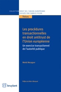 Les procédures transactionnelles en droit antitrust de lUnion européenne - Un exercice transactionnel de lautorité publique.pdf