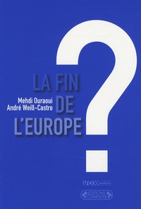 Mehdi Ouraoui et André Weill-Castro - La fin de l'Europe ? - Essai sur l'avenir des Européens.