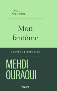 Mehdi Ouraoui - Mon fantôme.