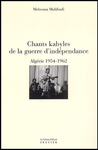 Mehenna Mahfoufi - Chants Kabyles De La Guerre D'Independance. Algerie 1954-1962.