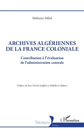 Archives algériennes de la France coloniale. Contribution à l'évaluation de l'administration centrale